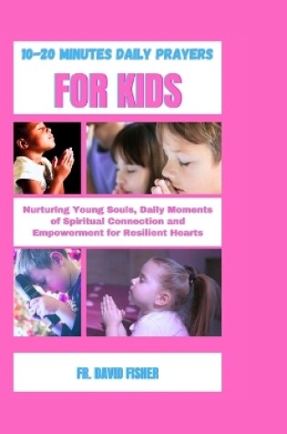 Cover of 10-20 Minutes Daily Prayers for Kids