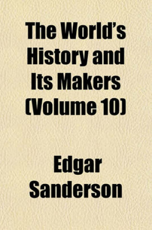 Cover of The World's History and Its Makers (Volume 10)