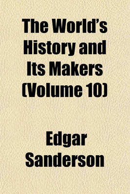 Book cover for The World's History and Its Makers (Volume 10)