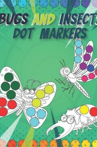 Cover of Bugs and Insects Dot Markers