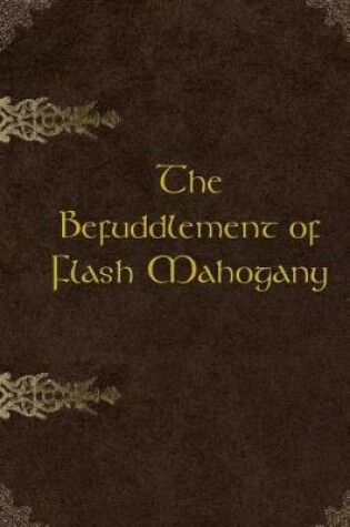 Cover of The Befuddlement of Flash Mahogany