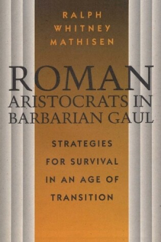 Cover of Roman Aristocrats in Barbarian Gaul