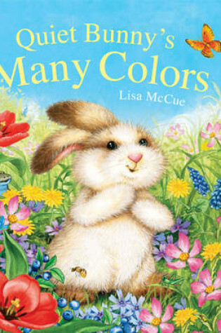 Cover of Quiet Bunny's Many Colors