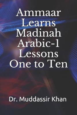 Book cover for Ammaar Learns Madinah Arabic-1 Lessons One To Ten