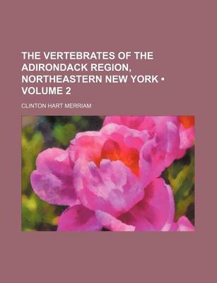 Book cover for The Vertebrates of the Adirondack Region, Northeastern New York (Volume 2)