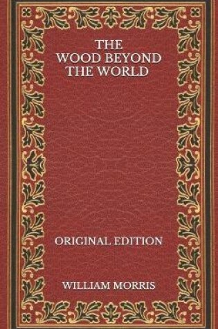 Cover of The Wood Beyond the World - Original Edition