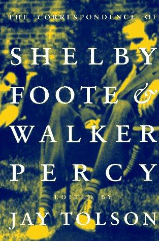 Book cover for The Correspondence of Shelby Foote & Walker Percy