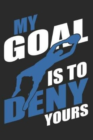 Cover of My Goal Is To Deny Yours