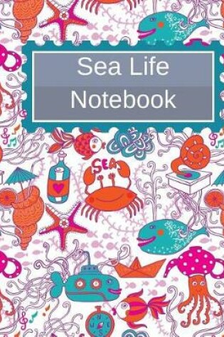 Cover of Sea Life Notebook