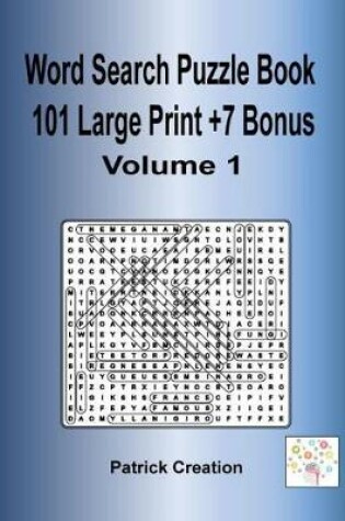 Cover of Word Search Puzzle Book 101 Large Print +7 Bonus Volume1