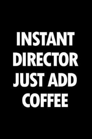 Cover of Instant Director Just Add Coffee