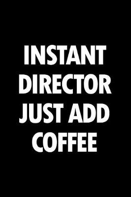 Book cover for Instant Director Just Add Coffee