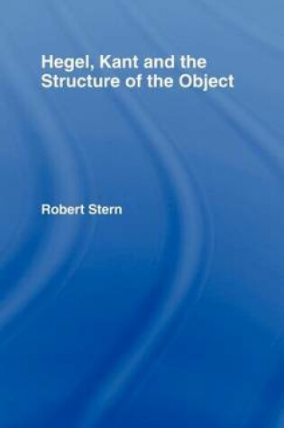 Cover of Hegel, Kant and the Structure of the Object