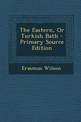 Cover of The Eastern, or Turkish Bath