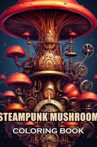 Cover of Steampunk Mushroom Coloring Book