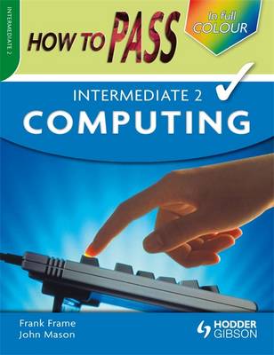 Book cover for How to Pass Intermediate 2 Computing Colour Edition