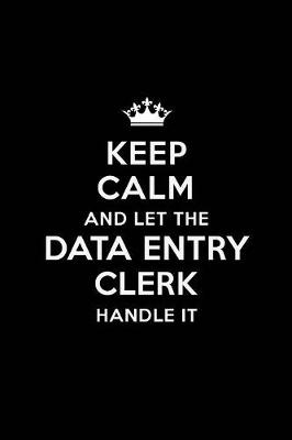 Book cover for Keep Calm and Let the Data Entry Clerk Handle It