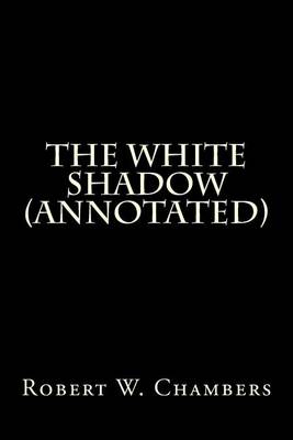 Book cover for The White Shadow (Annotated)