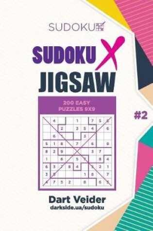 Cover of Sudoku X Jigsaw - 200 Easy Puzzles 9x9 (Volume 2)