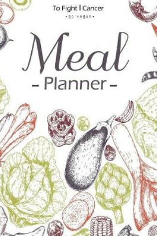 Cover of To Fight Cancer Meal Planner