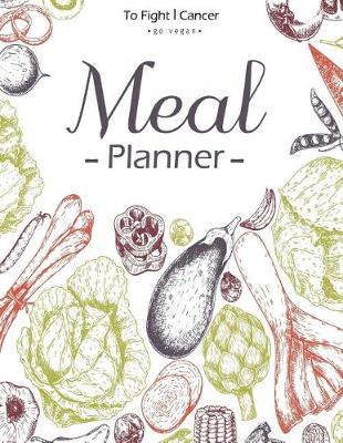 Book cover for To Fight Cancer Meal Planner