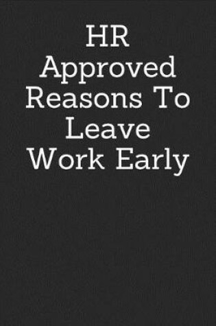 Cover of HR Approved Reasons To Leave Work Early