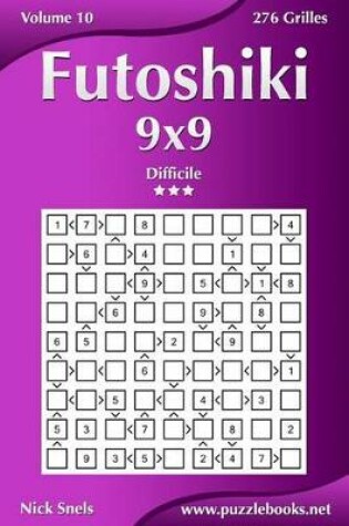 Cover of Futoshiki 9x9 - Difficile - Volume 10 - 276 Grilles