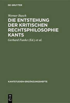 Cover of Die Entstehung Der Kritischen Rechtsphilosophie Kants