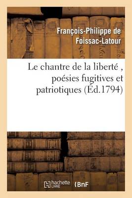 Cover of Le Chantre de la Liberté, Poésies Fugitives Et Patriotiques, Par Le Citoyen F. P. F., A. G. D. E.