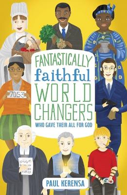 Book cover for Fantastically Faithful World Changers Who Gave their All for God