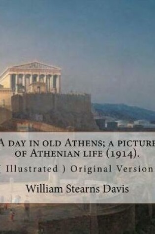 Cover of A day in old Athens; a picture of Athenian life (1914).By