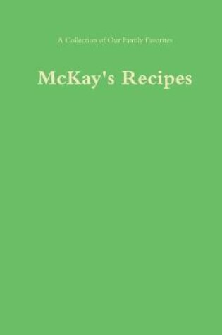 Cover of Mckay's Recipes: A Collection of Our Family Favorites