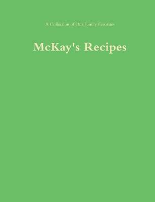 Book cover for Mckay's Recipes: A Collection of Our Family Favorites