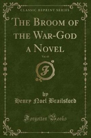 Cover of The Broom of the War-God a Novel, Vol. 43 (Classic Reprint)