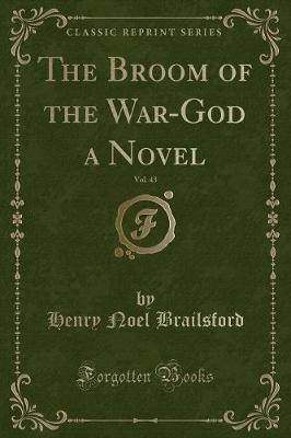 Book cover for The Broom of the War-God a Novel, Vol. 43 (Classic Reprint)