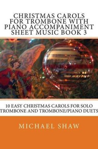 Cover of Christmas Carols For Trombone With Piano Accompaniment Sheet Music Book 3