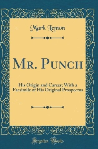 Cover of Mr. Punch: His Origin and Career; With a Facsimile of His Original Prospectus (Classic Reprint)
