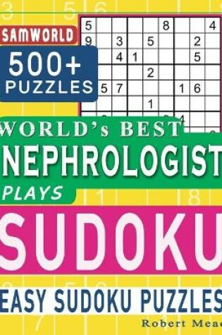 Cover of World's Best Nephrologist Plays Sudoku