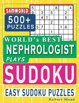 Book cover for World's Best Nephrologist Plays Sudoku