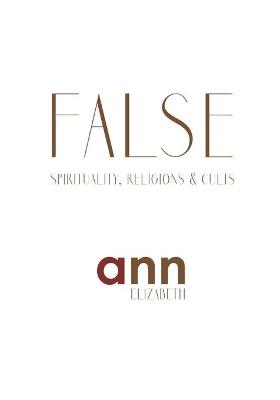 Book cover for False Spirituality, Religions & Cults - Ann Elizabeth