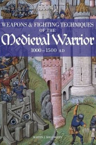 Cover of Weapons and Fighting Techniques of the Medieval Warrior 1000 - 1500