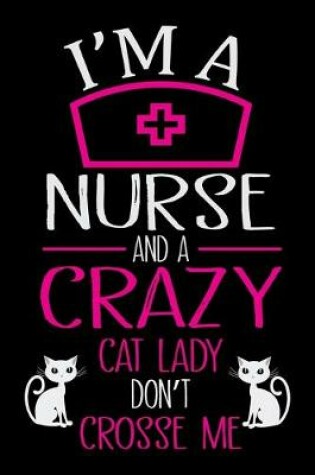 Cover of I'm a Nurse and a crazy cat lady don't crosse me