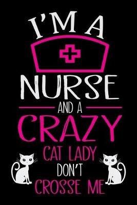 Book cover for I'm a Nurse and a crazy cat lady don't crosse me