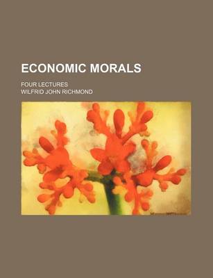 Book cover for Economic Morals; Four Lectures