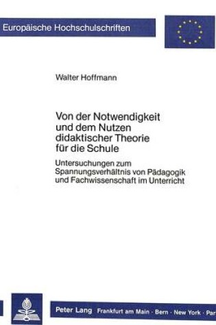 Cover of Von Der Notwendigkeit Und Dem Nutzen Didaktischer Theorie Fuer Die Schule