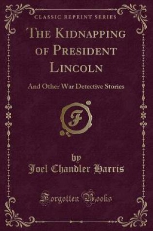 Cover of The Kidnapping of President Lincoln