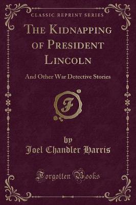 Book cover for The Kidnapping of President Lincoln