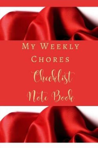 Cover of My Weekly Chores Checklist Note Book - Task, Days, Notes, - Color Interior - Red Silk White Luxury Girly Glam.