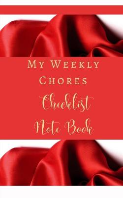 Book cover for My Weekly Chores Checklist Note Book - Task, Days, Notes, - Color Interior - Red Silk White Luxury Girly Glam.