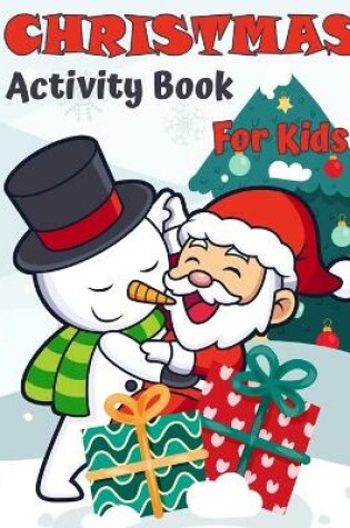 Cover of Christmas Activity Book For Kids Ages 4-8 and 8-12